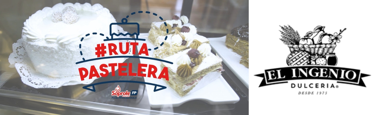 Dulcería El Ingenio – #Rutapastelera Soprole Food Professionals