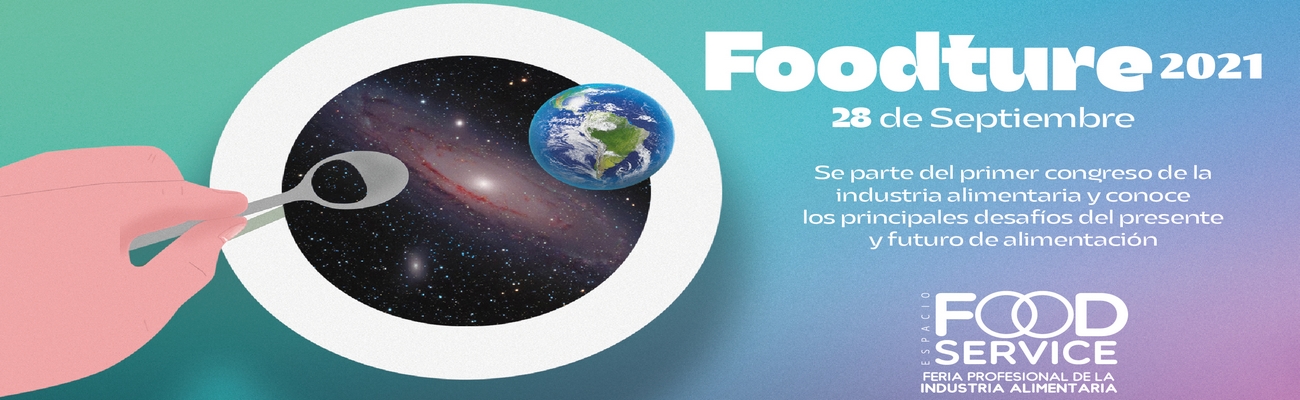 Foodture: Primer Congreso de la Industria Alimentaria